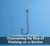 Outsmarting the Rise of Phishing-as-a-Service