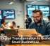 How Digital Transformation Is Reshaping Small Businesses