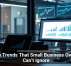 Tech Trends That Small Business Owners Can’t Ignore